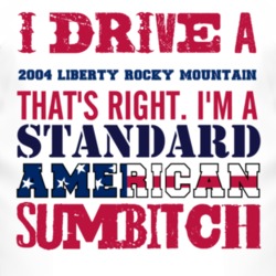 I Drive A 2004 Liberty Rocky Mountain Standard American Sumbitch T Shi