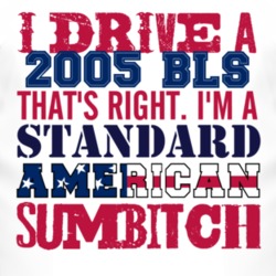 I Drive A 2005 Cadillac BLS Standard American Sumbitch T Shirt