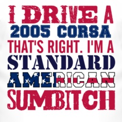 I Drive A 2005 Chevy Corsa Standard American Sumbitch T Shirt