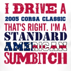 I Drive A 2005 Chevy Corsa Classic Standard American Sumbitch T Shirt