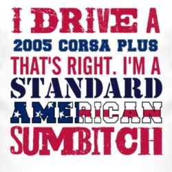 I Drive A 2005 Chevy Corsa Plus Standard American Sumbitch T Shirt