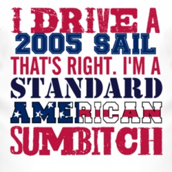 I Drive A 2005 Chevy Sail Standard American Sumbitch T Shirt
