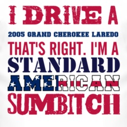I Drive A 2005 Grand Cherokee Laredo Standard American Sumbitch T Shir