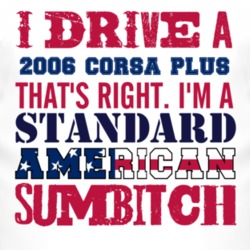 I Drive A 2006 Chevy Corsa Plus Standard American Sumbitch T Shirt