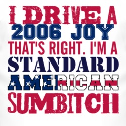 I Drive A 2006 Chevy Joy Standard American Sumbitch T Shirt
