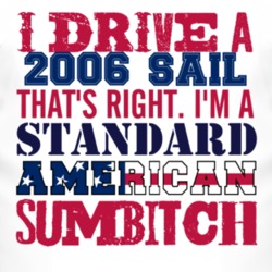 I Drive A 2006 Chevy Sail Standard American Sumbitch T Shirt