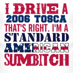 I Drive A 2006 Chevy Tosca Standard American Sumbitch T Shirt