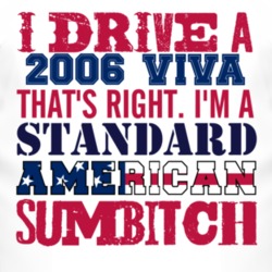 I Drive A 2006 Chevy Viva Standard American Sumbitch T Shirt