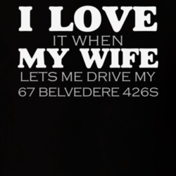 I Love My Wife 1967 Belvedere 426s Funny Dark Color T Shirt