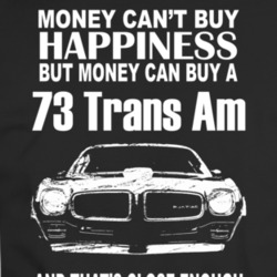 Money Can't Buy Happiness 1973 Trans Am Funny Dark Color T Shirt