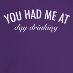 You Had Me At Day Drinking Dark Color T Shirt