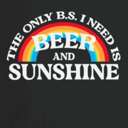 The Only Bs I Need Is Beer And Sunshine Dark Color T Shirt