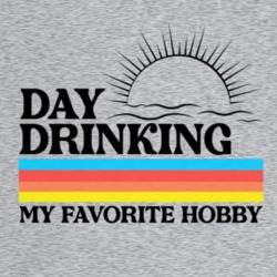 Day Drinking My Favorite Hobby Light Color T Shirt