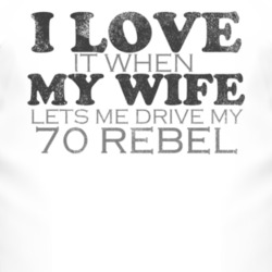 I Love It When My Wife Lets Me Drive My 1970 AMC REBEL Funny Distresse