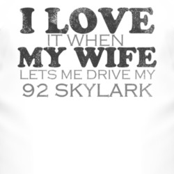 I Love It When My Wife Lets Me Drive My 1992 BUICK SKYLARK Funny Distr