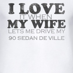 I Love It When My Wife Lets Me Drive My 1990 Cadillac Sedan De Ville F