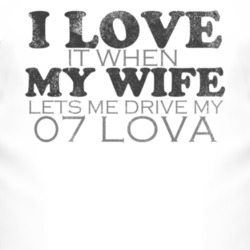 I Love It When My Wife Lets Me Drive My 2007 Chevy Lova Funny Distress