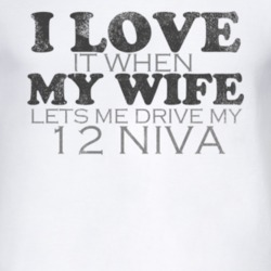 I Love It When My Wife Lets Me Drive My 2012 Chevy Niva Funny Distress