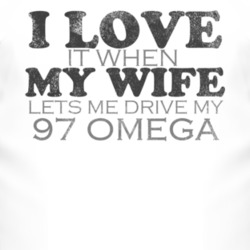 I Love It When My Wife Lets Me Drive My 1997 Chevy Omega Funny Distres
