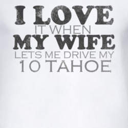 I Love It When My Wife Lets Me Drive My 2010 Chevy Tahoe Funny Distres