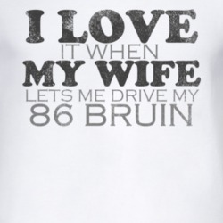 I Love It When My Wife Lets Me Drive My 1986 Chevy Bruin Funny Distres