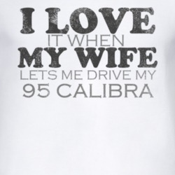 I Love It When My Wife Lets Me Drive My 1995 Chevy Calibra Funny Distr