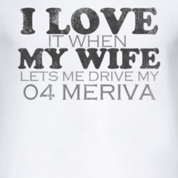 I Love It When My Wife Lets Me Drive My 2004 Chevy Meriva Funny Distre