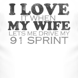I Love It When My Wife Lets Me Drive My 1991 Chevy Sprint Funny Distre