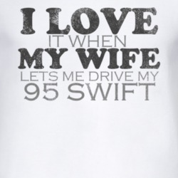 I Love It When My Wife Lets Me Drive My 1995 Chevy Swift Funny Distres