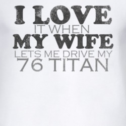 I Love It When My Wife Lets Me Drive My 1976 Chevy Titan Funny Distres