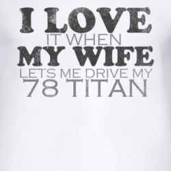 I Love It When My Wife Lets Me Drive My 1978 Chevy Titan Funny Distres