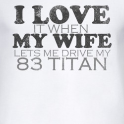 I Love It When My Wife Lets Me Drive My 1983 Chevy Titan Funny Distres