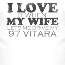 I Love It When My Wife Lets Me Drive My 1997 Chevy Vitara Funny Distre