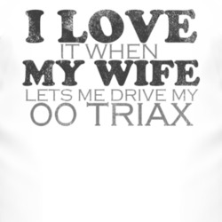 I Love It When My Wife Lets Me Drive My 2000 Chevy Triax Funny Distres