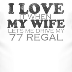 I Love It When My Wife Lets Me Drive My 1977 Chrysler Regal Funny Dist