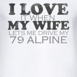 I Love It When My Wife Lets Me Drive My 1979 Chrysler Alpine Funny Dis