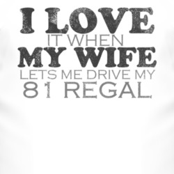 I Love It When My Wife Lets Me Drive My 1981 Chrysler Regal Funny Dist