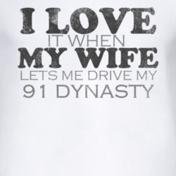 I Love It When My Wife Lets Me Drive My 1991 Chrysler Dynasty Funny Di