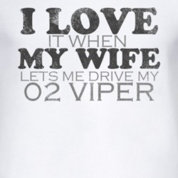 I Love It When My Wife Lets Me Drive My 2002 Chrysler Viper Funny Dist