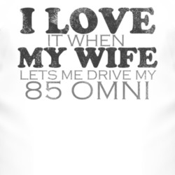 I Love It When My Wife Lets Me Drive My 1985 Dodge Omni Funny Distress