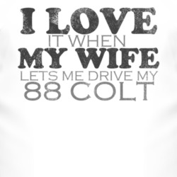 I Love It When My Wife Lets Me Drive My 1988 Dodge Colt Funny Distress