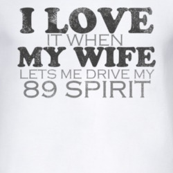 I Love It When My Wife Lets Me Drive My 1989 Dodge Spirit Funny Distre
