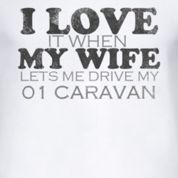 I Love It When My Wife Lets Me Drive My 2001 Dodge Caravan Funny Distr