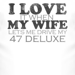I Love It When My Wife Lets Me Drive My 1947 Dodge Deluxe Funny Distre
