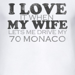 I Love It When My Wife Lets Me Drive My 1970 Dodge Monaco Funny Distre