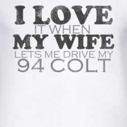 I Love It When My Wife Lets Me Drive My 1994 Dodge Colt Funny Distress