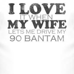 I Love It When My Wife Lets Me Drive My 1990 Bantam Funny Distressed L