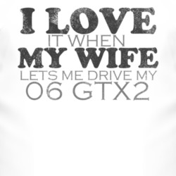 I Love It When My Wife Lets Me Drive My 2006 GTX2 Funny Distressed Loo