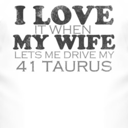 I Love It When My Wife Lets Me Drive My 1941 Taurus Funny Distressed L