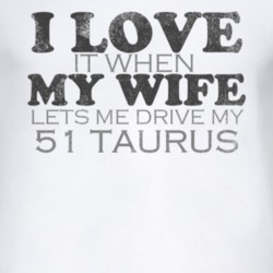 I Love It When My Wife Lets Me Drive My 1951 Taurus Funny Distressed L